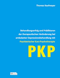 Behandlungserfolg und Prädiktoren der therapeutischen Veränderung bei ambulanter Depressionsbehandlung mit Psychiatrischer Kurz-Psychotherapie - Thomas Kaufmayer - ebook