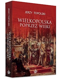 Wielkopolska poprzez wieki - Jerzy Topolski - książka