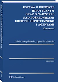 Ustawa o kredycie hipotecznym oraz o nadzorze nad pośrednikami kredytu hipotecznego i agentami. Komentarz - Heropolitańska Izabela, Nierodka Agnieszka - książka