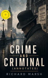 Crime and Criminal (Annotated) - Richard Marsh - ebook