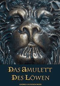 Das Amulett des Löwen - Andrea Hundsdorfer - ebook