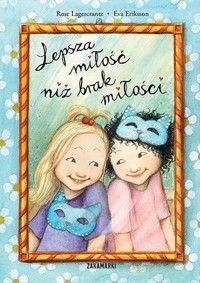 Lepsza miłość niż brak miłości - Rose Lagercrantz, Eva Eriksson - książka