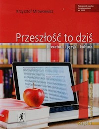 Przeszłość to dziś 1 Podręcznik Część 1 Poziom podstawowy i rozszerzony - Mrowcewicz Krzysztof - książka