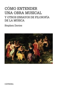Cómo entender una obra musical y otros ensayos de Filosofía de la Música - Davies Stephen - ebook