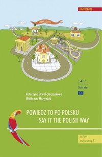 Powiedz to po polsku / Say it the Polish Way. Ćwiczenia rozwijające sprawność rozumienia ze słuchu - Waldemar Martyniuk,Katarzyna Drwal-Straszakowa - książka