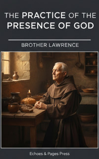 The Practice of the Presence of God - Lawrence Brother - ebook