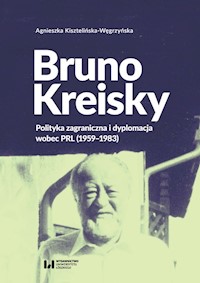 Bruno Kreisky - Agnieszka Kisztelińska-Węgrzyńska - książka