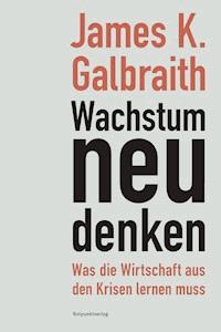 Wachstum neu denken - James K. Galbraith - ebook