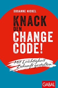 Knack den Change-Code! - Susanne Nickel - ebook