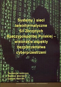 Systemy i sieci teleinformatyczne Sił Zbrojnych Rzeczypospolitej Polskiej - wielorakie aspekty bezpieczeństwa cyberprzestrzeni -  - książka