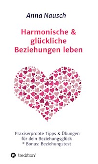 Harmonische & glückliche Beziehungen leben - Anna Nausch - ebook