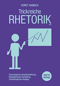 Trickreiche Rhetorik 2100 - Horst Hanisch - ebook