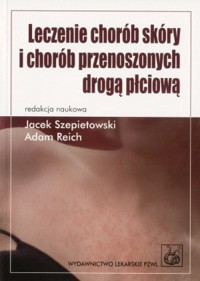 Leczenie chorób skóry i chorób przenoszonych drogą płciową - Adam Reich (red.), Jacek Szepietowski (red.) - książka