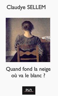 Quand fond la neige, où va le blanc ? - Claudye Sellem - ebook