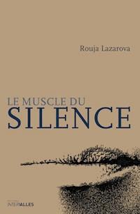 Le Muscle du silence - Rouja Lazarova - ebook