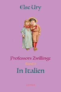 Professors Zwillinge in Italien - Else Ury - ebook