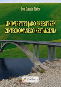 Uniwersytet jako przestrzeń zintegrowanego kształcenia - Białek Ewa Danuta - książka