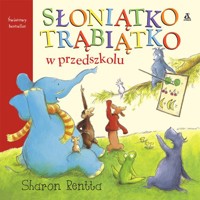 Słoniątko Trąbiątko w przedszkolu - Sharon Rentta - książka