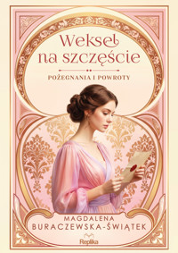 Weksel na szczęście. Pożegnania i powroty tom 2 - Magdalena Buraczewska-Świątek - ebook