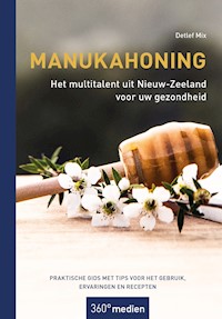 Manukahoning - Het multitalent uit Nieuw-Zeeland voor uw gezondheid - Mix Detlef - ebook