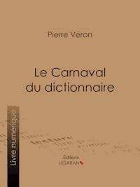 Le Carnaval du dictionnaire - Pierre Véron - ebook