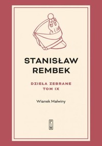 Dzieła zebrane Tom 9 Wianek Malwiny - Rembek Stanisław - książka