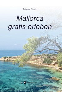 Mallorca gratis erleben - Tatjana Resch - ebook