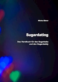 Sugardating - Micha Ebner - ebook