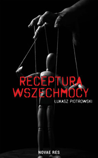 Receptura wszechmocy - Piotrowski Łukasz - ebook + książka