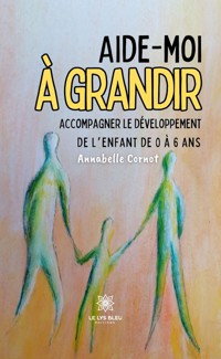 Aide-moi à grandir - Annabelle Cornot - ebook