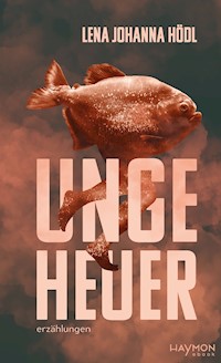 ungeheuer - Lena Johanna Hödl - ebook