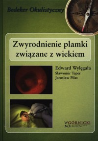Zwyrodnienie plamki związane z wiekiem - Wylęgała Edward, Teper Sławomir, Piłat Jarosław - książka