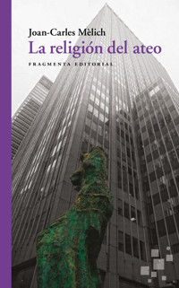 La religión del ateo - Joan-Carles Mèlich - ebook
