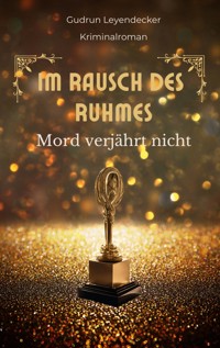 Im Rausch des Ruhmes - Gudrun Leyendecker - ebook