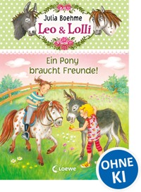 Leo & Lolli (Band 1) - Ein Pony braucht Freunde! - Boehme Julia - ebook