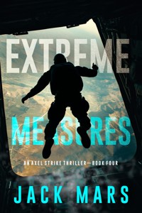 Extreme Measures (An Axel Strike Action Thriller—Book 4) - Jack Mars - ebook