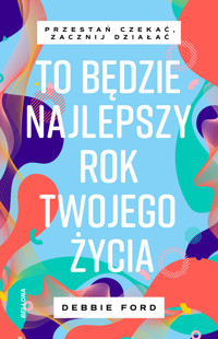 To będzie najlepszy rok twojego życia - Ford Debbie - ebook + książka