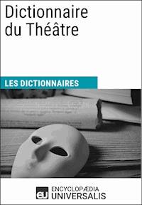 Dictionnaire du Théâtre - Encyclopaedia Universalis - ebook