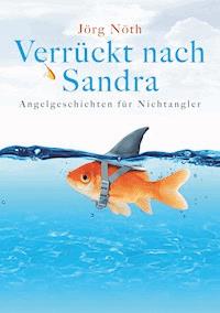 Verrückt nach Sandra - Jörg Nöth - ebook