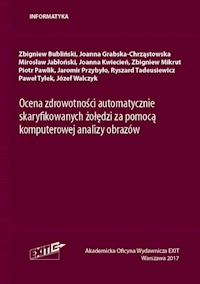 Ocena zdrowotności automatycznie skaryfikowanych żołędzi za pomocą komputerowej analizy obrazów - Bubliński Zbigniew, Grabska-Chrząstowska Joanna, Jabłoński Mirosław, Kwiecień Joanna, Mikru Zbigniew - książka
