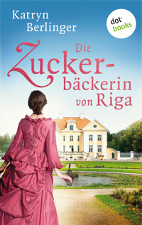 Die Zuckerbäckerin von Riga - Katryn Berlinger - ebook