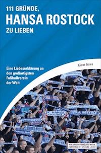 111 Gründe, Hansa Rostock zu lieben - Kieran Brown - ebook