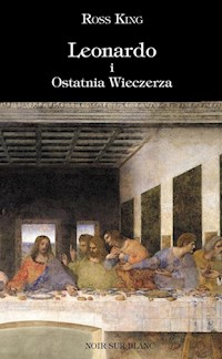 Leonardo i Ostatnia Wieczerza - Ross King - ebook + książka
