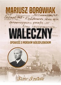 Waleczny Opowieść o morskim Wołodyjowskim - Borowiak Mariusz - książka