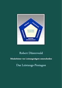 Minderleister von Leistungsträgern unterscheiden - Robert Düsterwald - ebook