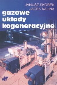 Gazowe układy kogeneracyjne - Skorek Janusz, Kalina Jacek - książka
