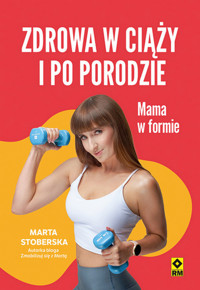 Zdrowa w ciąży i po porodzie Mama w formie - Stoberska Marta - książka