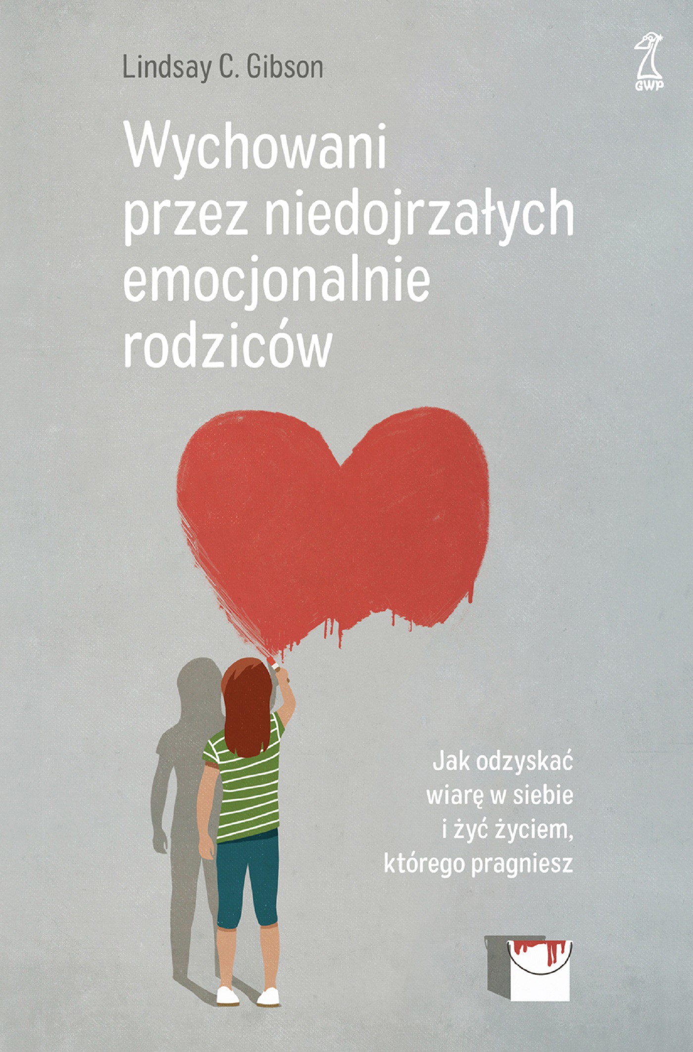 Okładka:Wychowani przez niedojrzałych emocjonalnie rodziców. Jak odzyskać wiarę w siebie i żyć życiem, którego pragniesz 