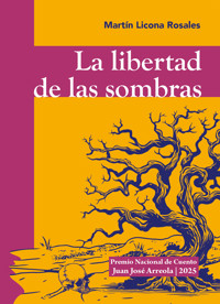La libertad de las sombras - Martín Licona Rosales - ebook