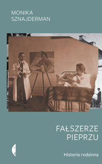 Fałszerze pieprzu. Historia rodzinna - Monika Sznajderman - ebook + książka